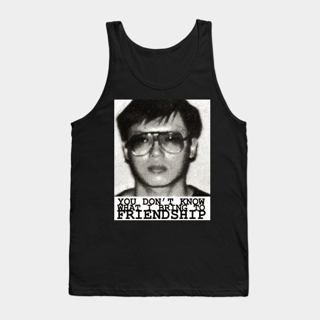 charles ng you dont know what i bring to friendship Tank Top by charlesstat3